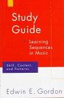 Learning Sequences in Music: Skill, Content, and Patterns : A Music Learning Theory : Study Guide 1997