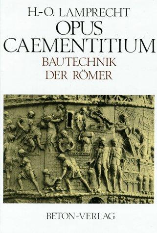 Opus Caementitium. Bautechnik der Römer