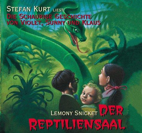 Der Reptiliensaal. 3 CDs. Die schaurige Geschichte von Violet, Sunny und Klaus