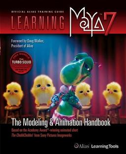 Learning Maya 7: The Modeling & Animation Handbook: The Modeling and Animation Handbook