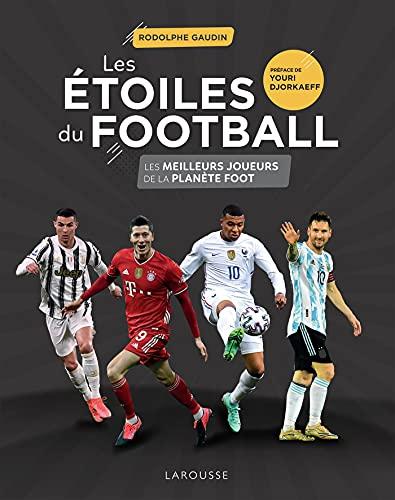 Les étoiles du football : les meilleurs joueurs de la planète foot