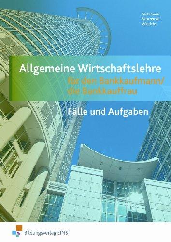 Allgemeine Wirtschaftslehre für den Bankkaufmann / die Bankkauffrau, EURO, Fälle und Aufgaben: Fälle und Aufgaben Arbeitsheft