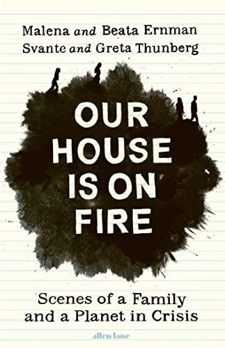 Our House is on Fire: Scenes of a Family and a Planet in Crisis