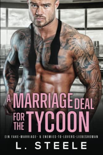 A Marriage Deal for the Tycoon: Ein Enemies-to-Lovers-Liebesroman (Bad-Boy-Milliardäre)