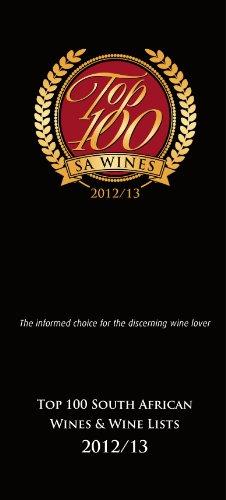 Top 100 South African Wines & Wine Lists 2012/13: The Informed Choice for the Dicerning Wine Lover