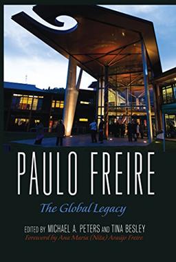 Paulo Freire: The Global Legacy (Counterpoints: Studies in the Postmodern Theory of Education)