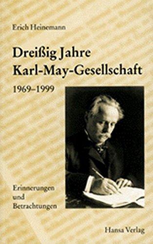 Dreißig Jahre Karl-May-Gesellschaft 1969-1999 - Erinnerungen und Betrachtungen