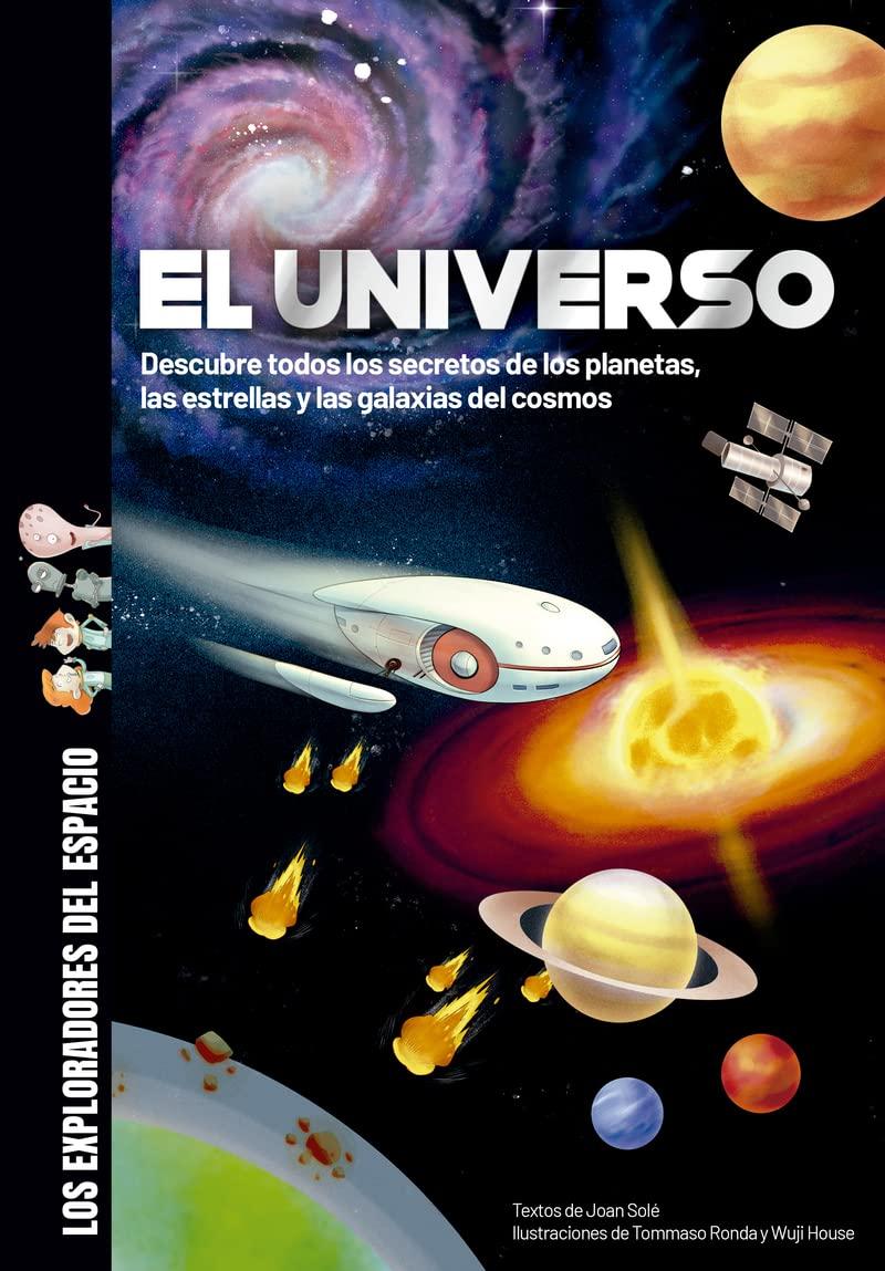 El universo: Descubre todos los secretos y muchísimas curiosidades sobre el sistema solar, los planetas y las estrellas. (Los exploradores del espacio, Band 2)