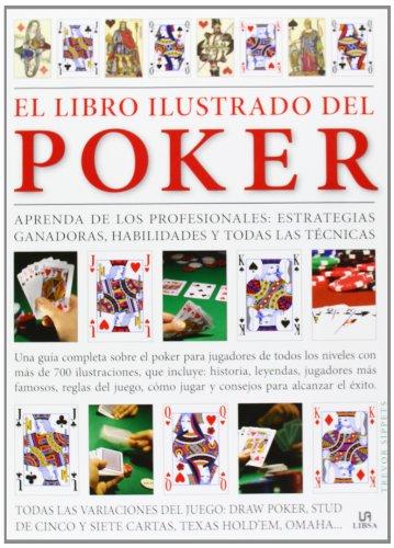 El libro ilustrado del poker: Aprenda de los Profesionales: Estrategias Ganadoras, Habilidades y Todas las Técnicas (Obras Singulares, Band 2)