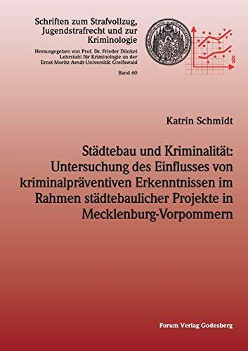 Städtebau und Kriminalität: Untersuchung des Einflusses von kriminalpräventiven Erkenntnissen im Rahmen städtebaulicher Projekte in ... Jugendstrafrecht und zur Kriminologie)