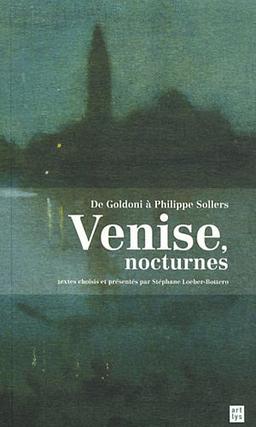 VENISE, NOCTURNES.: DE GOLDONI A PHILIPPE SOLLERS