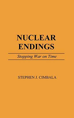 Nuclear Endings: Stopping War on Time