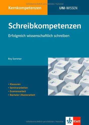 Schreibkompetenzen: Erfolgreich wissenschaftlich schreiben. Klausuren. Seminararbeiten. Examensarbeit. BA-/MA-Arbeit