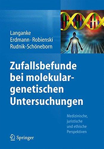 Zufallsbefunde bei molekulargenetischen Untersuchungen: Medizinische, juristische und ethische Perspektiven