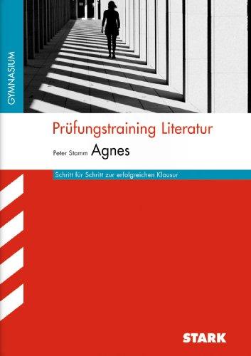 Arbeitshefte Baden-Württemberg / Prüfungstraining Literatur - Peter Stamm: Agnes: Schritt für Schritt zur erfolgreichen Klausur