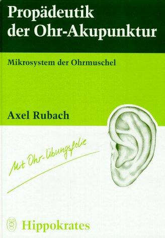 Propädeutik der Ohr- Akupunktur. Mikrosystem der Ohrmuschel