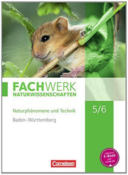 Fachwerk Naturwissenschaften - Baden-Württemberg: 5./6. Schuljahr: Biologie, Naturphänomene und Technik - Schülerbuch