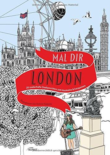 Mal dir London: 20 zauberhafte Stadtansichten zum Ausmalen & Entspannen