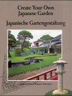 Japanische Gartengestaltung; Create Your Own Japanese Garden (Divers)