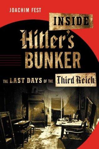 Inside Hitler's Bunker: The Last Days of the Third Reich