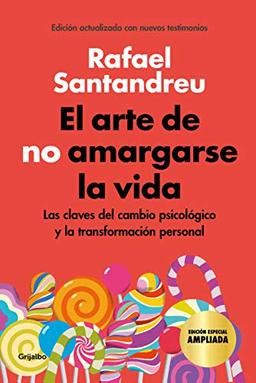 El arte de no amargarse la vida (edición especial): Las claves del cambio psicológico y la transformación personal (Psicología)