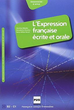 L'expression française écrite et orale, B2-C1 : renforcement pour l'expression écrite et orale, grammaire & style