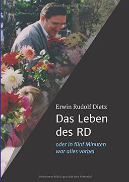 Das Leben des Rd: oder in fünf Minuten war alles vorbei