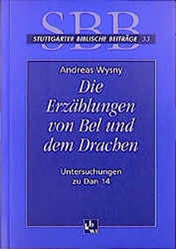 Die Erzählungen von Bel und dem Drachen: Untersuchungen zu Dan 14 (Stuttgarter Biblische Beiträge (SBB))