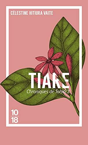 Chroniques de Tahiti. Vol. 3. Tiare