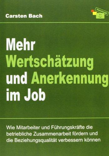 Mehr Wertschätzung und Anerkennung im Job: Wie Mitarbeiter und Führungskräfte die betriebliche Zusammenarbeit fördern und die Beziehungsqualität verbessern können