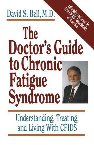 The Doctor's Guide To Chronic Fatigue Syndrome: Understanding, Treating, And Living With Cfids