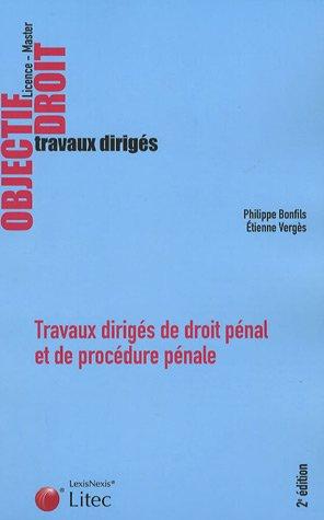 Travaux dirigés de droit pénal et de procédure pénale Licence - Master : Cas pratiques Commentaires d'arrêts Commentaires d'articles Dissertations Note de synthèse