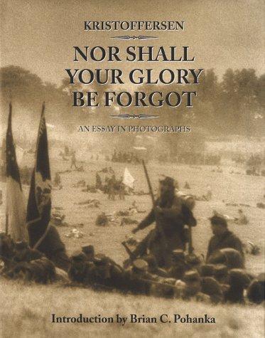 Nor Shall Your Glory Be Forgot: An Essay in Photographs