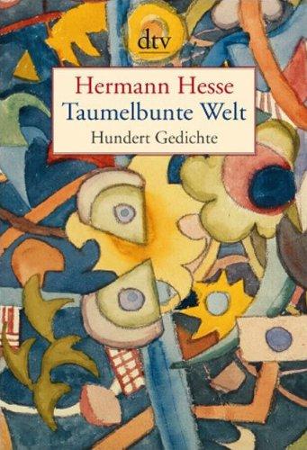 Taumelbunte Welt: Hundert Gedichte