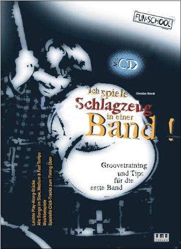 Ich spiele Schlagzeug in einer Band. Mit CD: Groovetraining und Tips für die erste Band