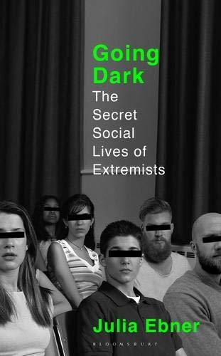 Going Dark: The Secret Social Lives of Extremists