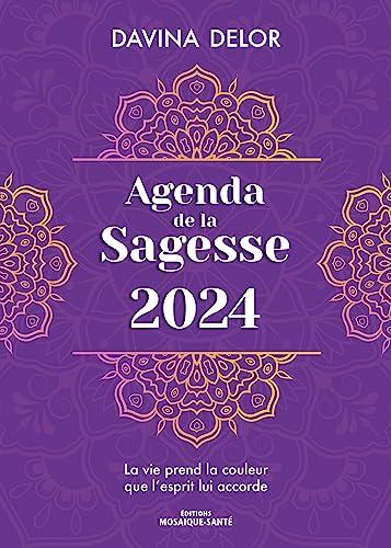 Agenda de la sagesse 2024 : la vie prend la couleur que l'esprit lui accorde