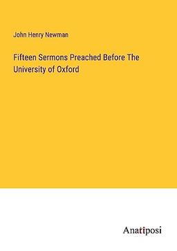 Fifteen Sermons Preached Before The University of Oxford