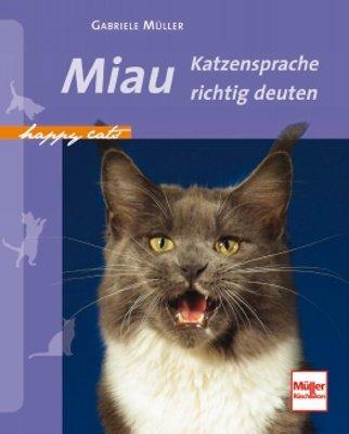 Miau: Katzensprache richtig deuten (Happy Cats)