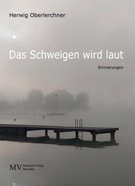 Das Schweigen wird laut: Erinnerungen