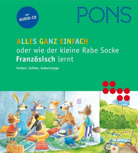 PONS Alles ganz einfach oder wie der kleine Rabe Socke Französisch lernt. Farben, Zahlen, Geburtstage. Textbuch und CD