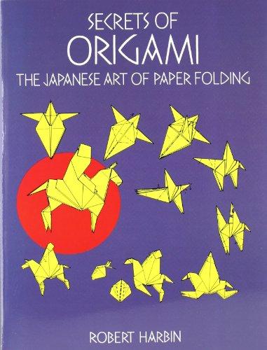 Secrets of Origami: The Japanese Art of Paper Folding