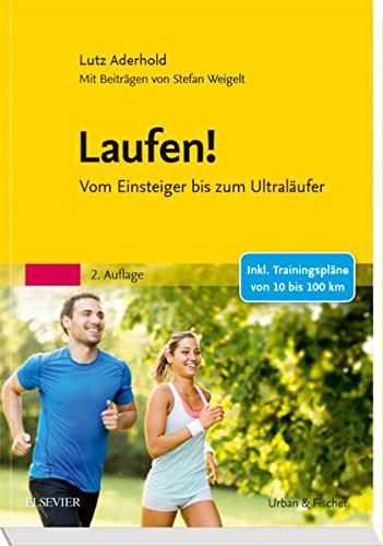 Laufen!: Vom Einsteiger bis zum Ultraläufer