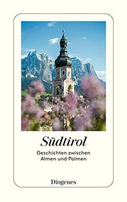 Südtirol: Geschichten zwischen Almen und Palmen (detebe)