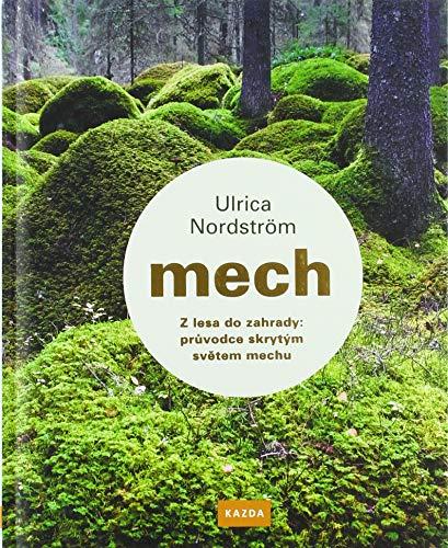 Mech: Z lesa do zahrady: průvodce skrytým světem mechu (2020)