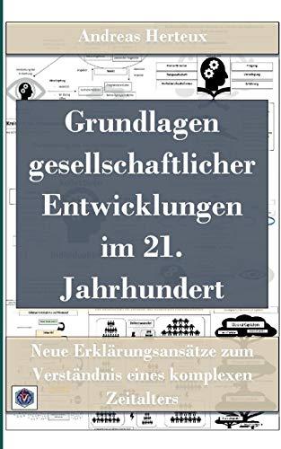 Grundlagen gesellschaftlicher Entwicklungen im 21. Jahrhundert: Neue Erklärungsansätze zum Verständnis eines komplexen Zeitalters