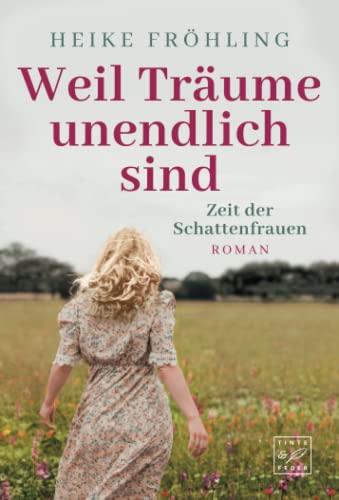 Weil Träume unendlich sind (Zeit der Schattenfrauen, 2)