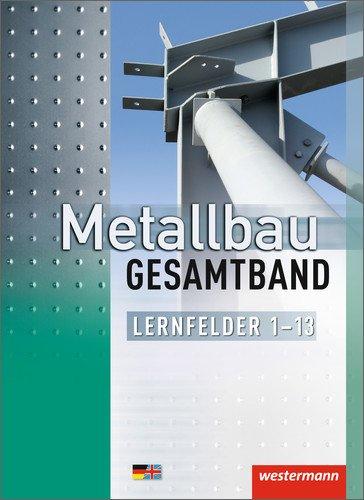 Metallbau  Gesamtband: Lernfelder 1-13: Schülerband, 1. Auflage, 2014