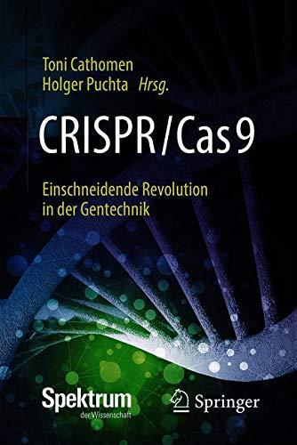 CRISPR/Cas9 – Einschneidende Revolution in der Gentechnik