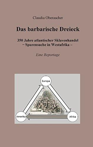 Das barbarische Dreieck: 350 Jahre atlantischer Sklavenhandel  - Spurensuche in Westafrika